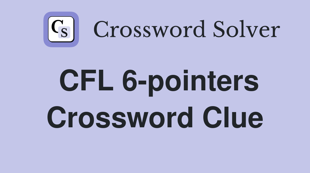 CFL 6-pointers Crossword Clue