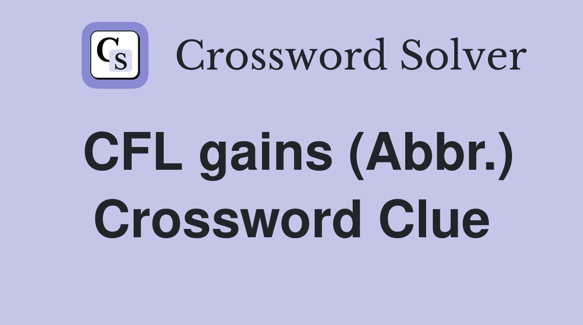 CFL gains (Abbr.) Crossword Clue