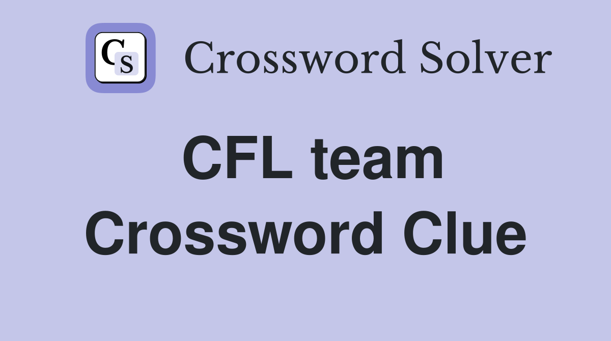 CFL team Crossword Clue