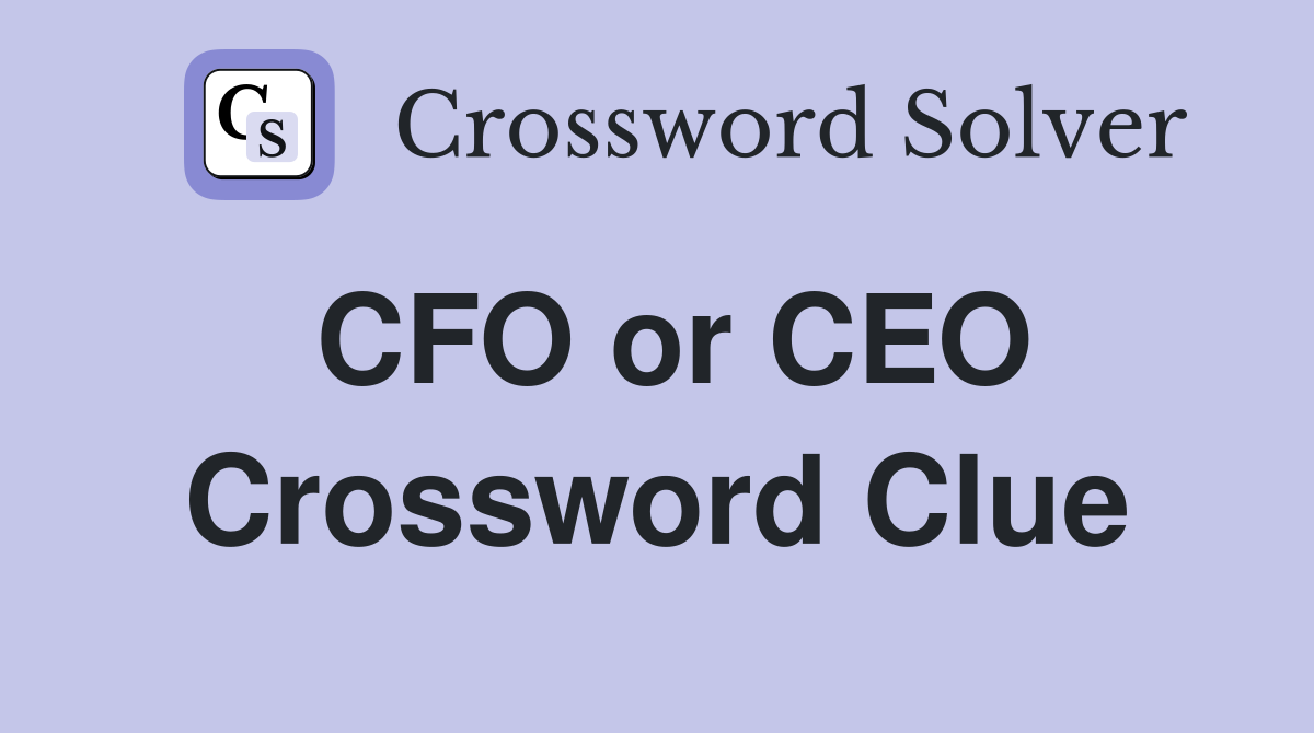 CFO or CEO Crossword Clue