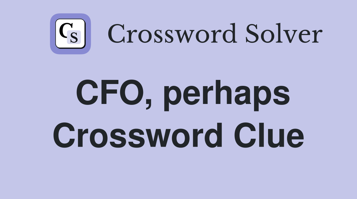 CFO, perhaps Crossword Clue