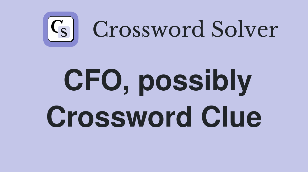 CFO, possibly Crossword Clue