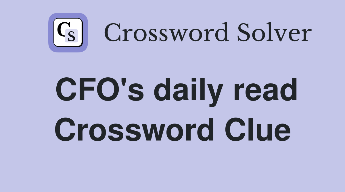 CFO's daily read Crossword Clue