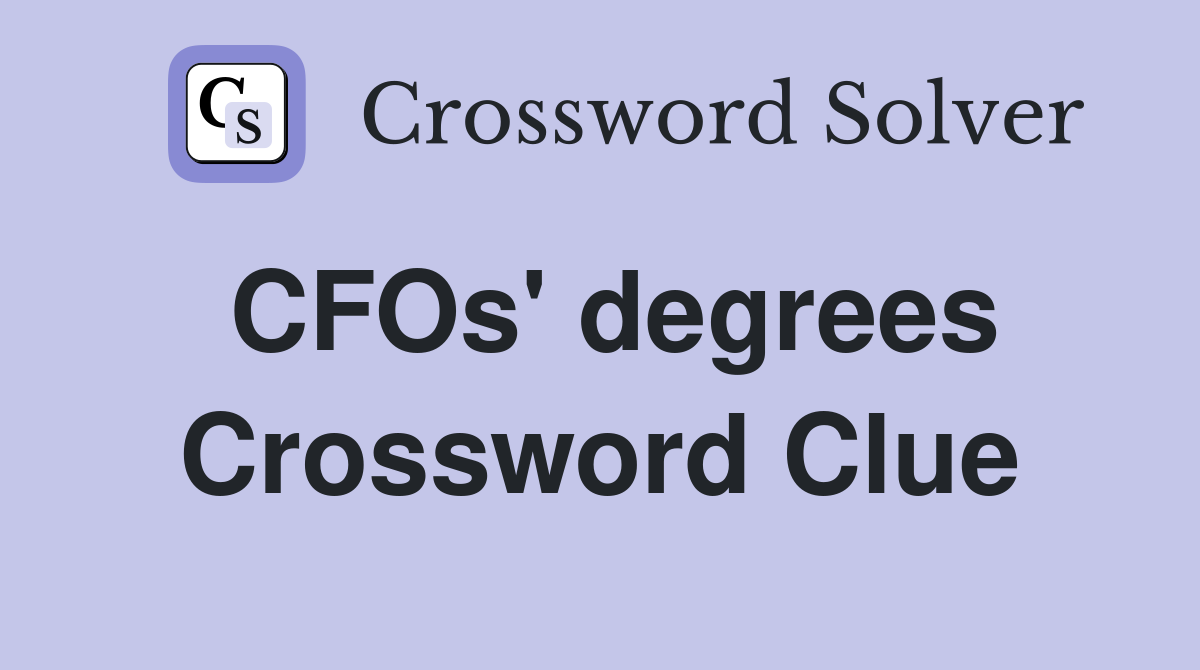 CFOs' degrees Crossword Clue