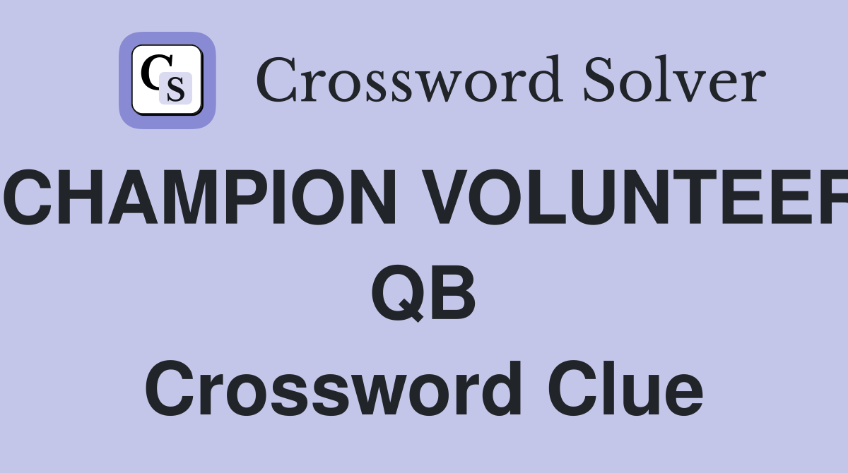 CHAMPION VOLUNTEER QB Crossword Clue