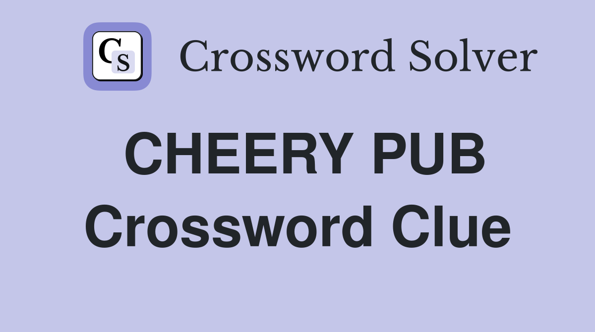 CHEERY PUB Crossword Clue
