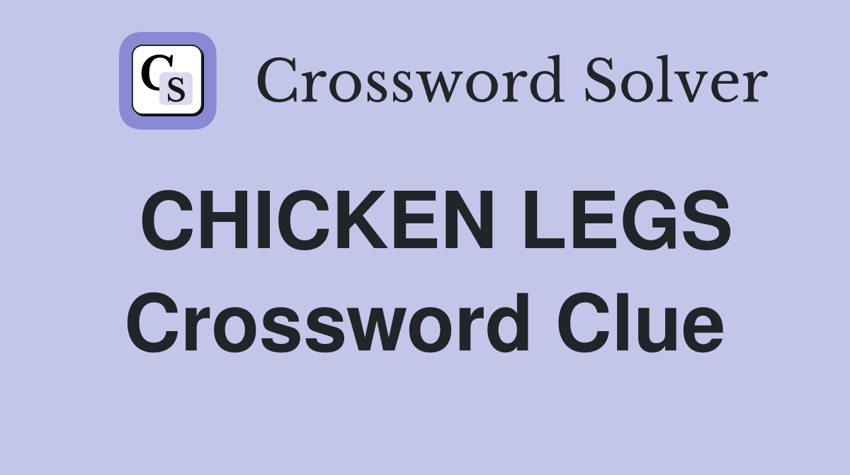 CHICKEN LEGS Crossword Clue
