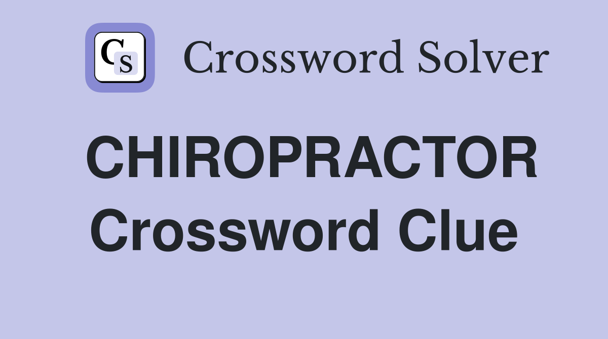 CHIROPRACTOR Crossword Clue