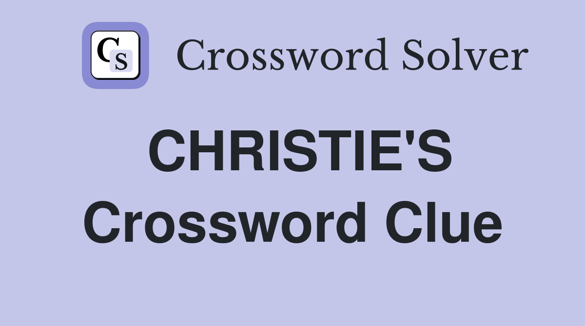 CHRISTIE'S Crossword Clue