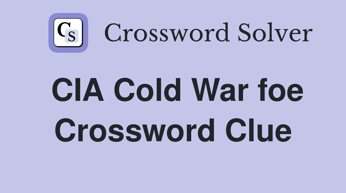 CIA Cold War foe Crossword Clue