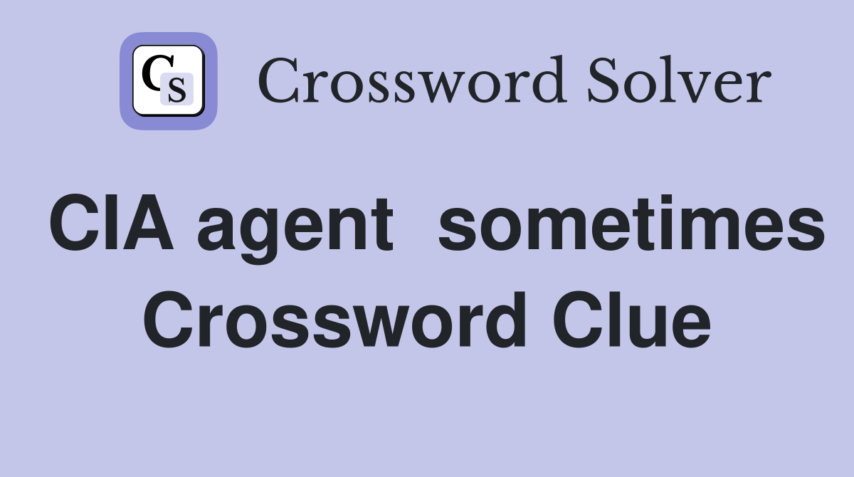 CIA agent  sometimes Crossword Clue