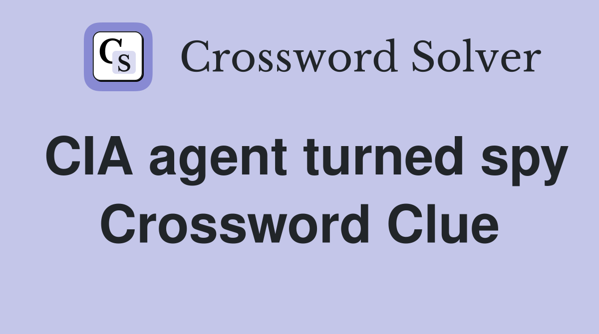 CIA agent turned spy Crossword Clue