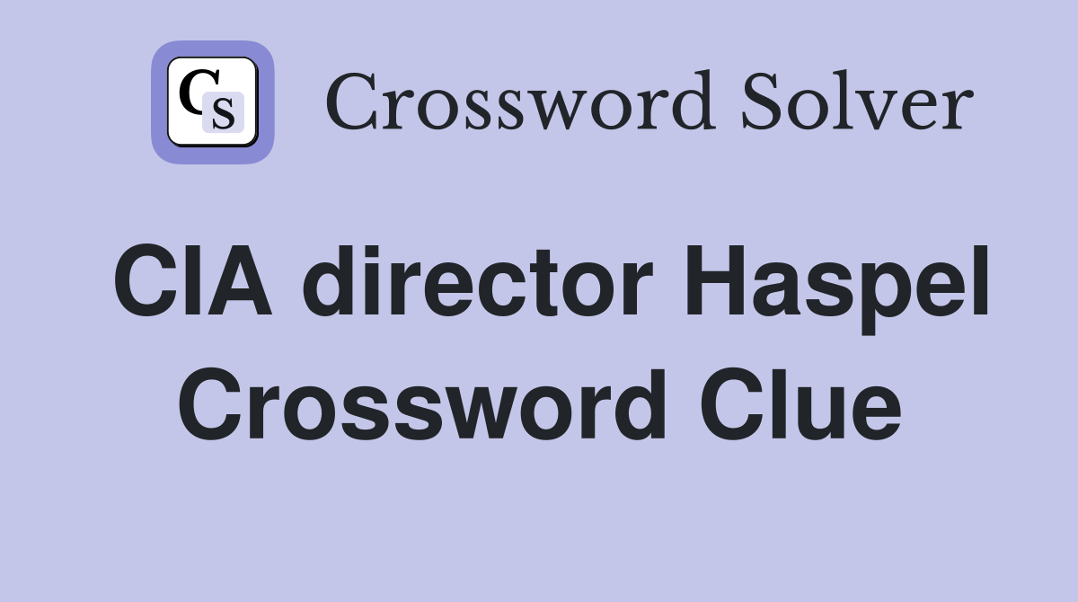 CIA director Haspel Crossword Clue