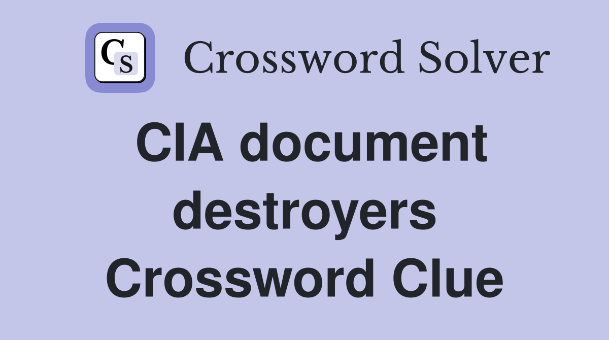 CIA document destroyers Crossword Clue
