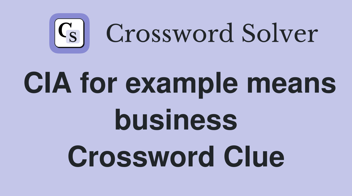 CIA for example means business Crossword Clue