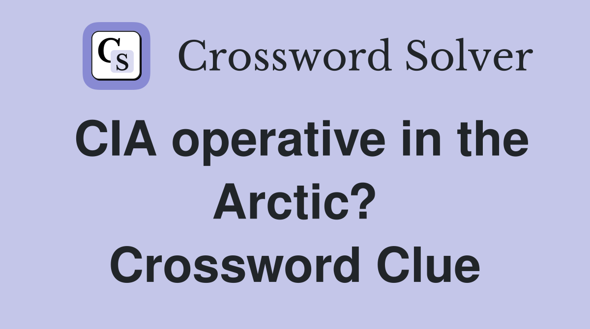 CIA operative in the Arctic? Crossword Clue