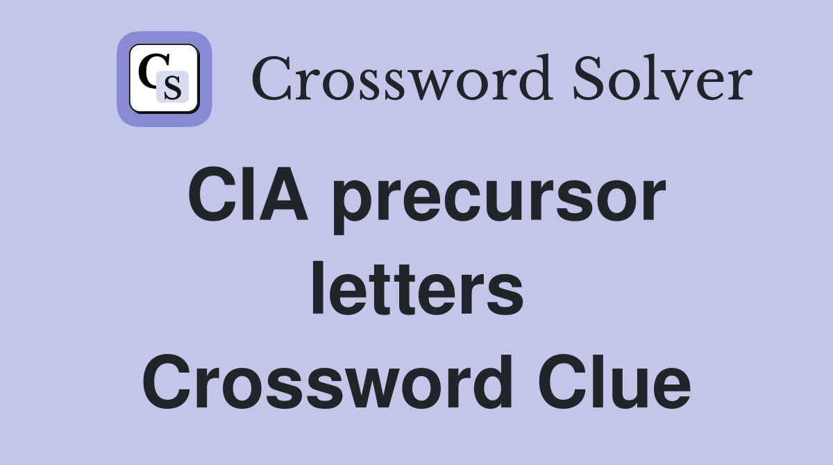 CIA precursor letters Crossword Clue