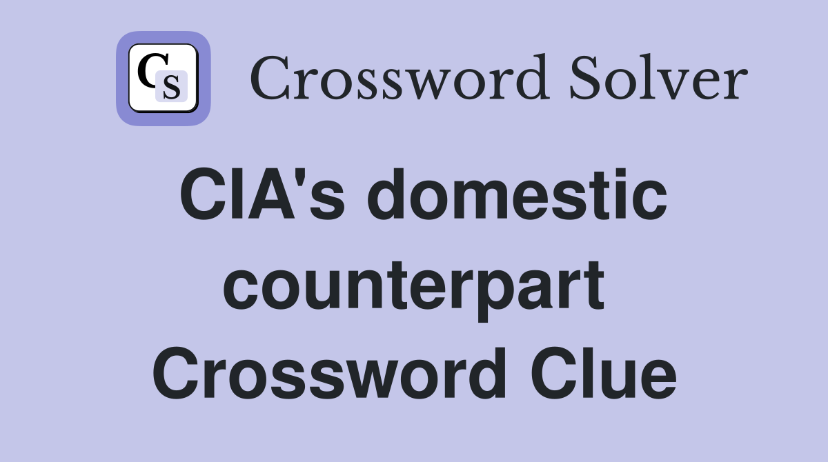 CIA's domestic counterpart Crossword Clue
