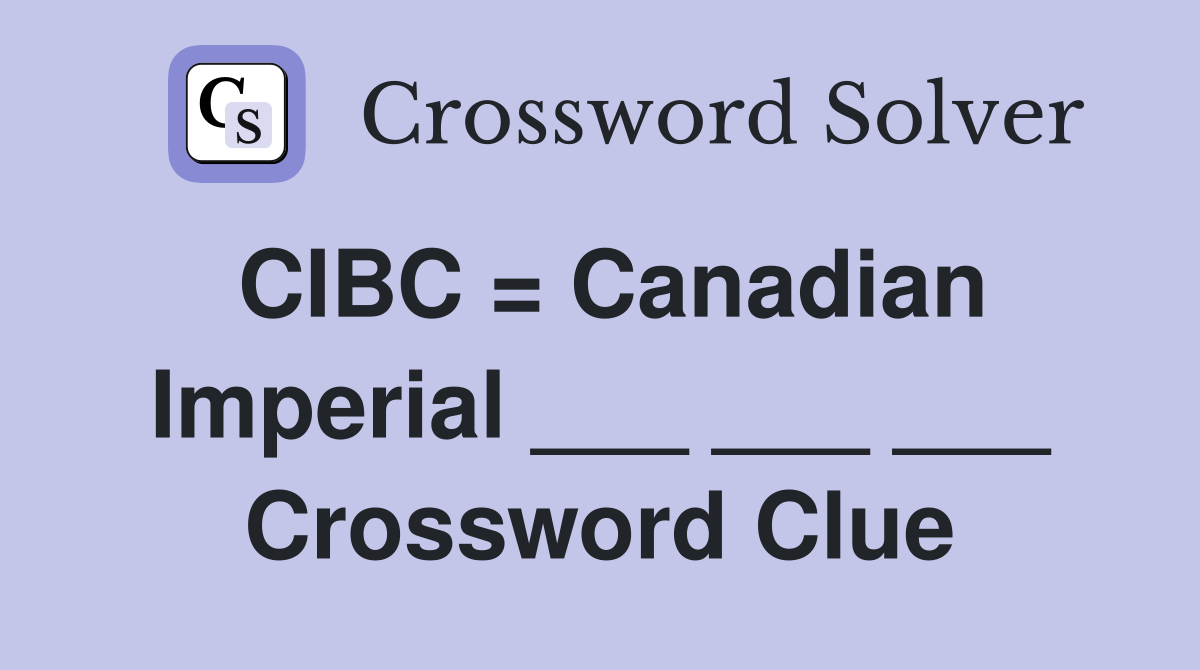 CIBC = Canadian Imperial ___ ___ ___ Crossword Clue