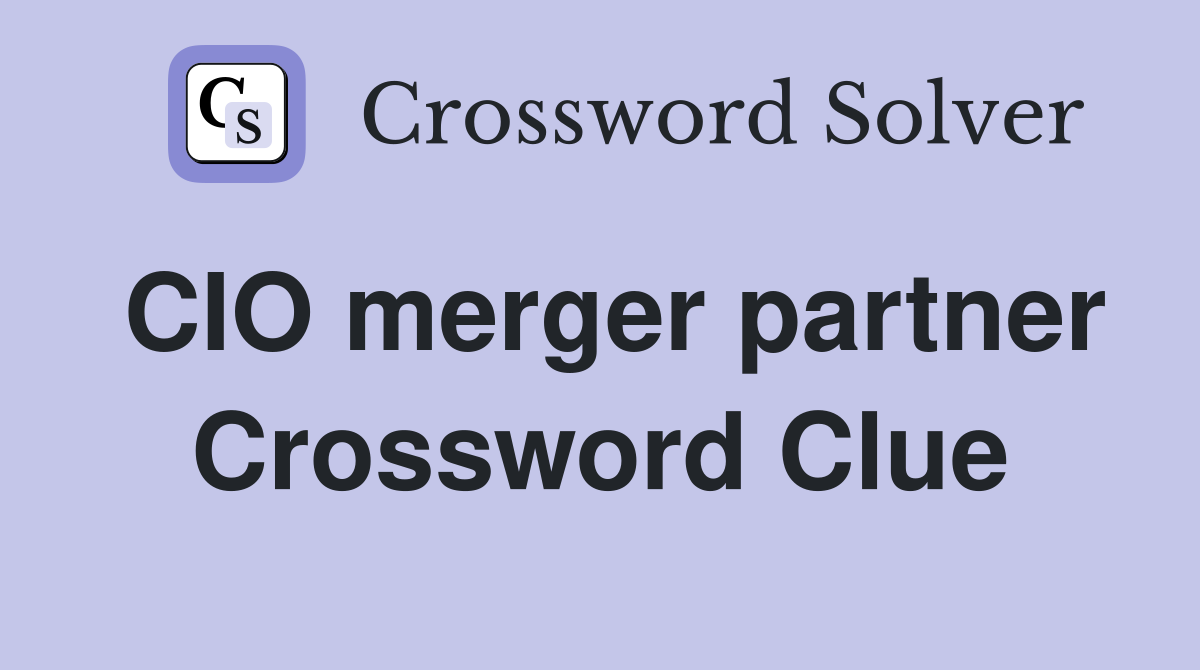CIO merger partner Crossword Clue