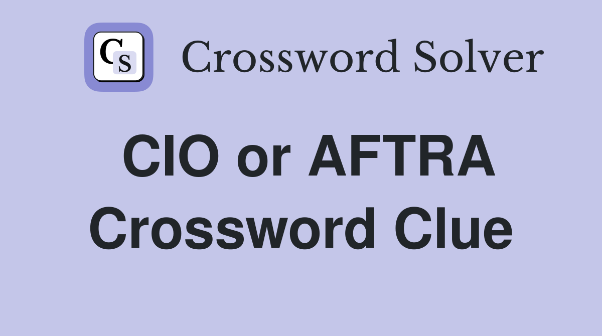 CIO or AFTRA Crossword Clue