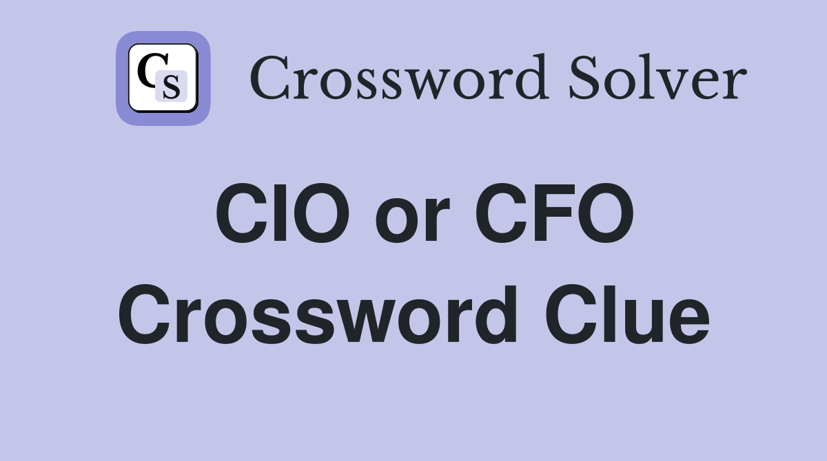 CIO or CFO Crossword Clue