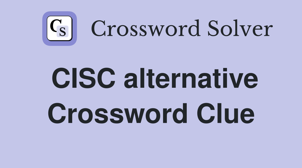 CISC alternative Crossword Clue