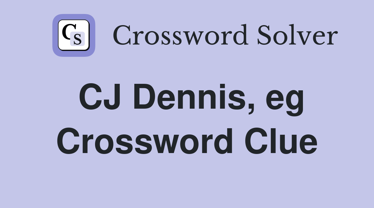CJ Dennis, eg Crossword Clue