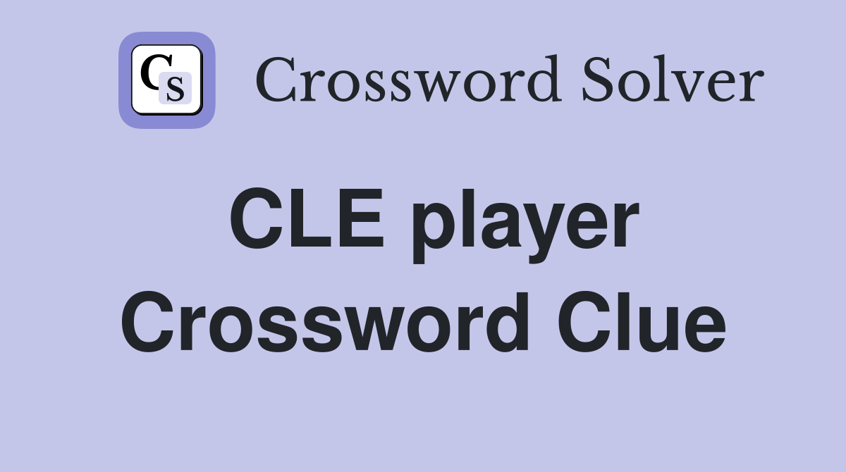 CLE player Crossword Clue