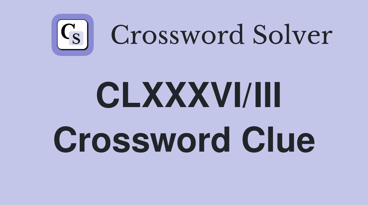 CLXXXVI/III Crossword Clue