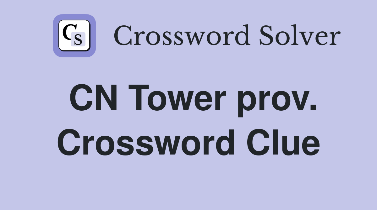 CN Tower prov. Crossword Clue