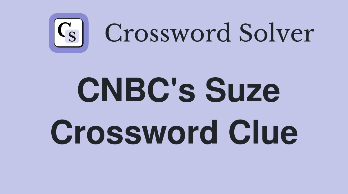 CNBC's Suze Crossword Clue
