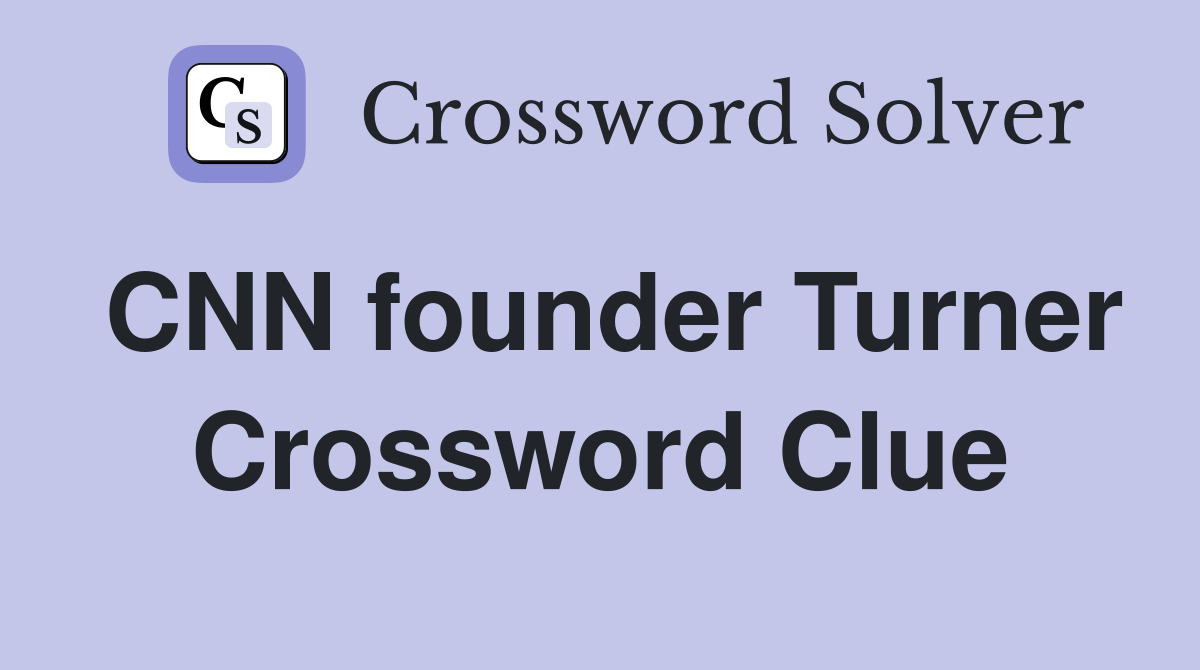 CNN founder Turner Crossword Clue