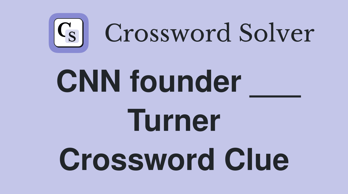 CNN founder ___ Turner Crossword Clue