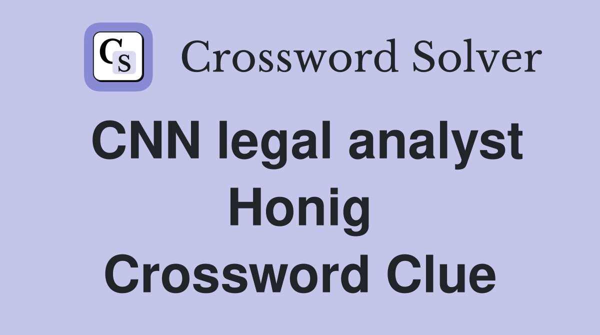CNN legal analyst Honig Crossword Clue