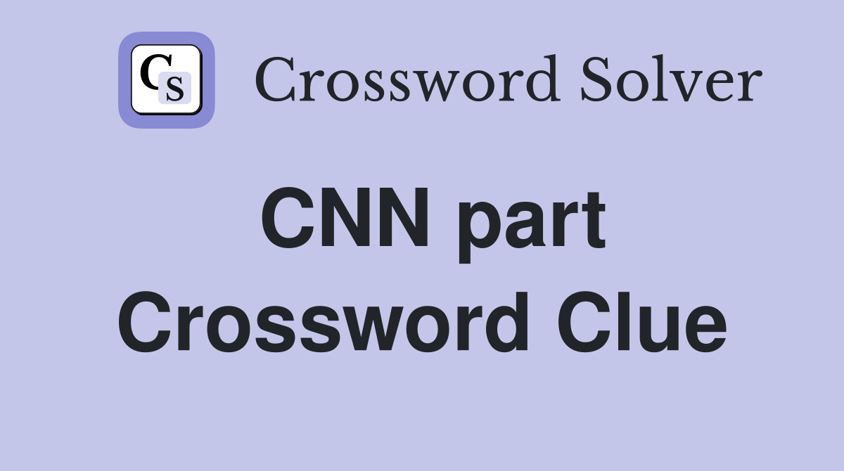 CNN part Crossword Clue