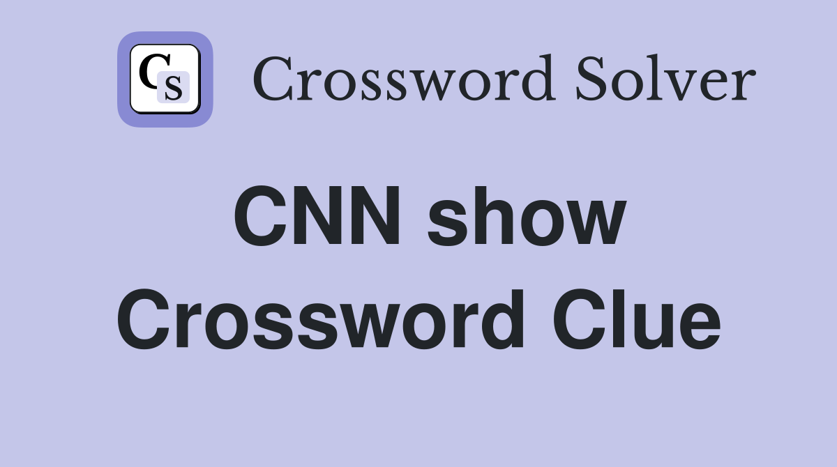 CNN show Crossword Clue