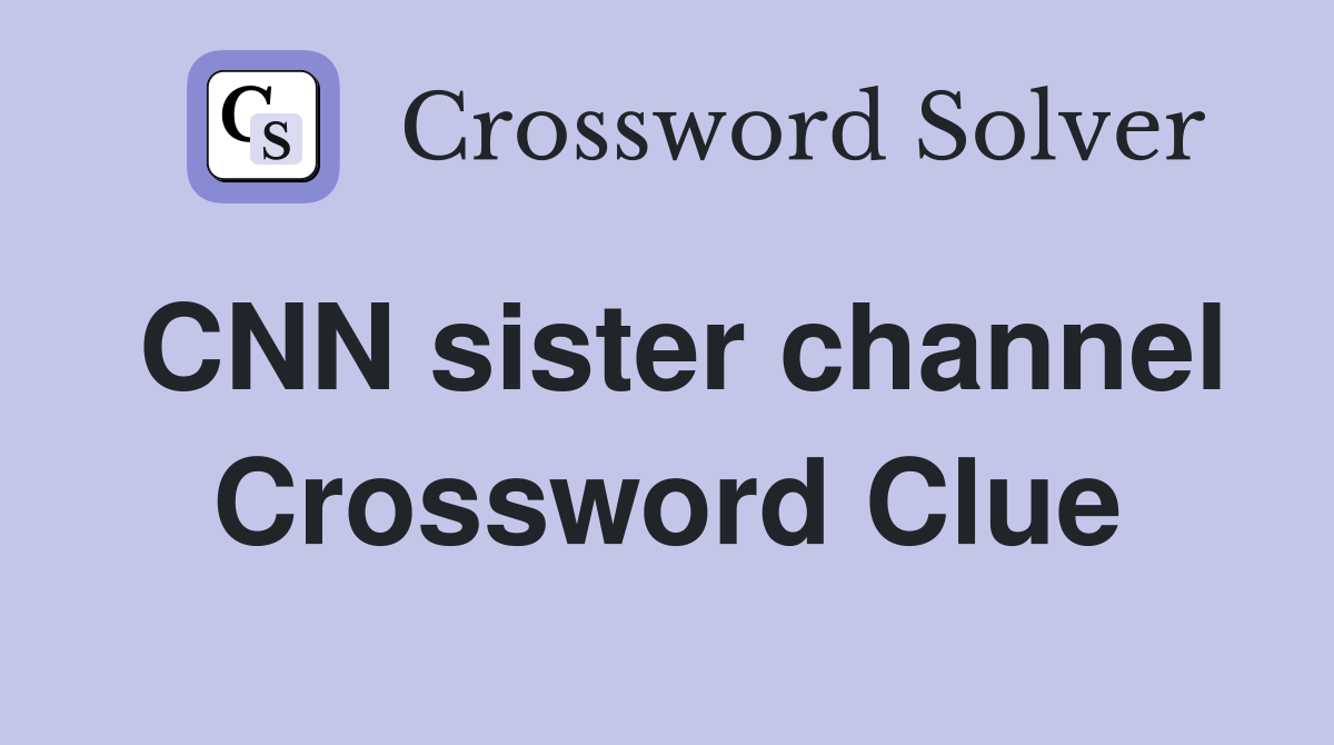 CNN sister channel Crossword Clue