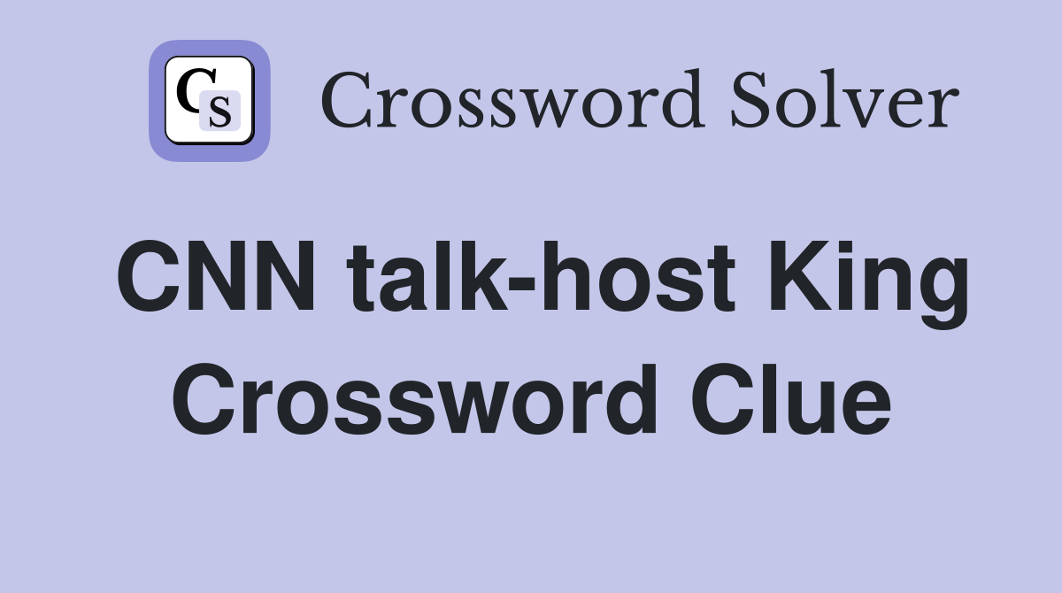 CNN talk-host King Crossword Clue