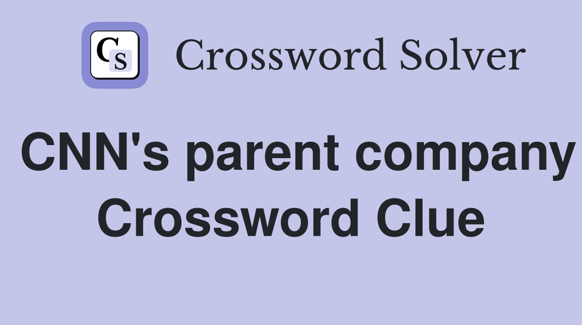 CNN's parent company Crossword Clue