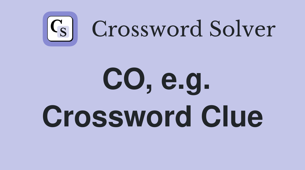 CO, e.g. Crossword Clue