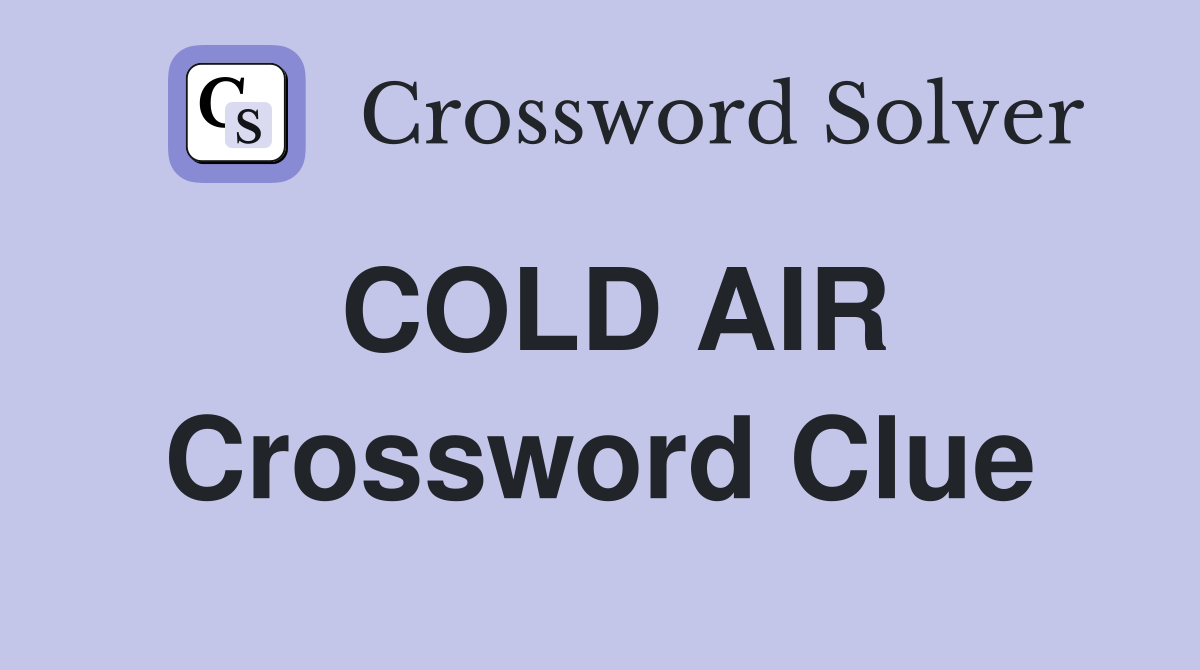 COLD AIR Crossword Clue