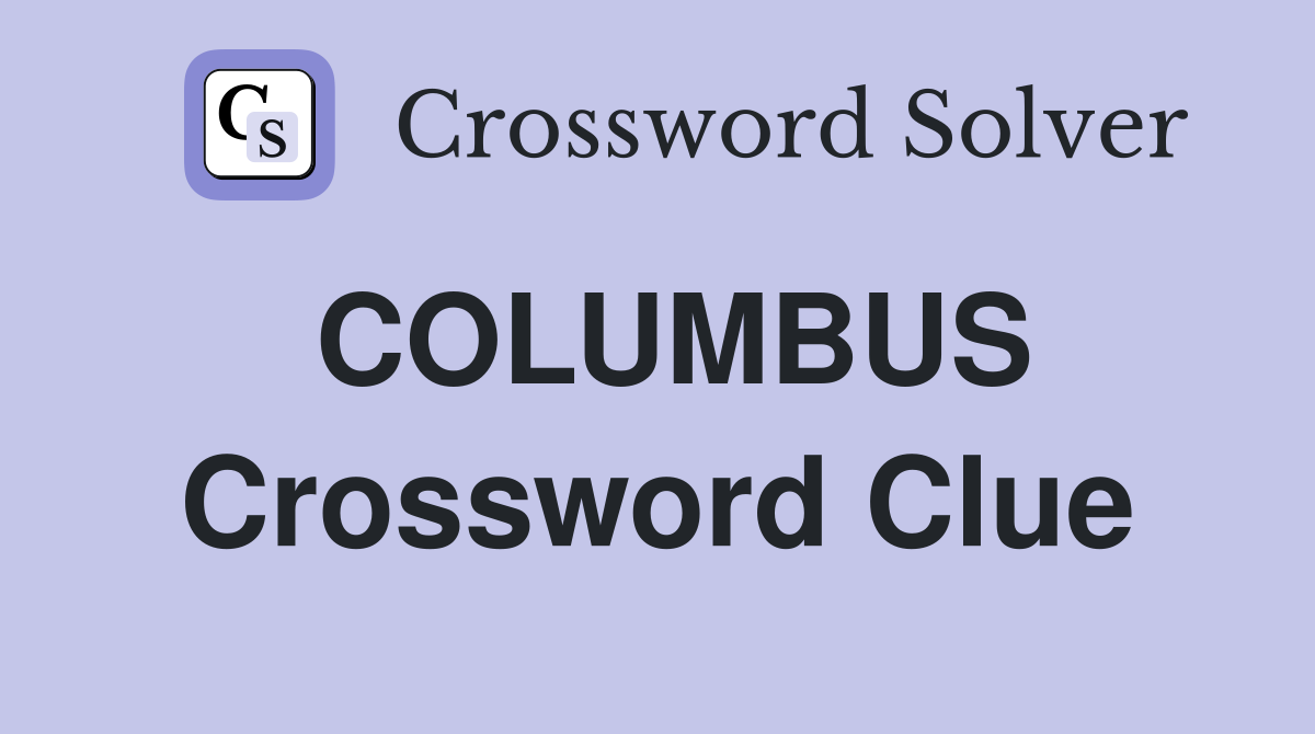 COLUMBUS Crossword Clue