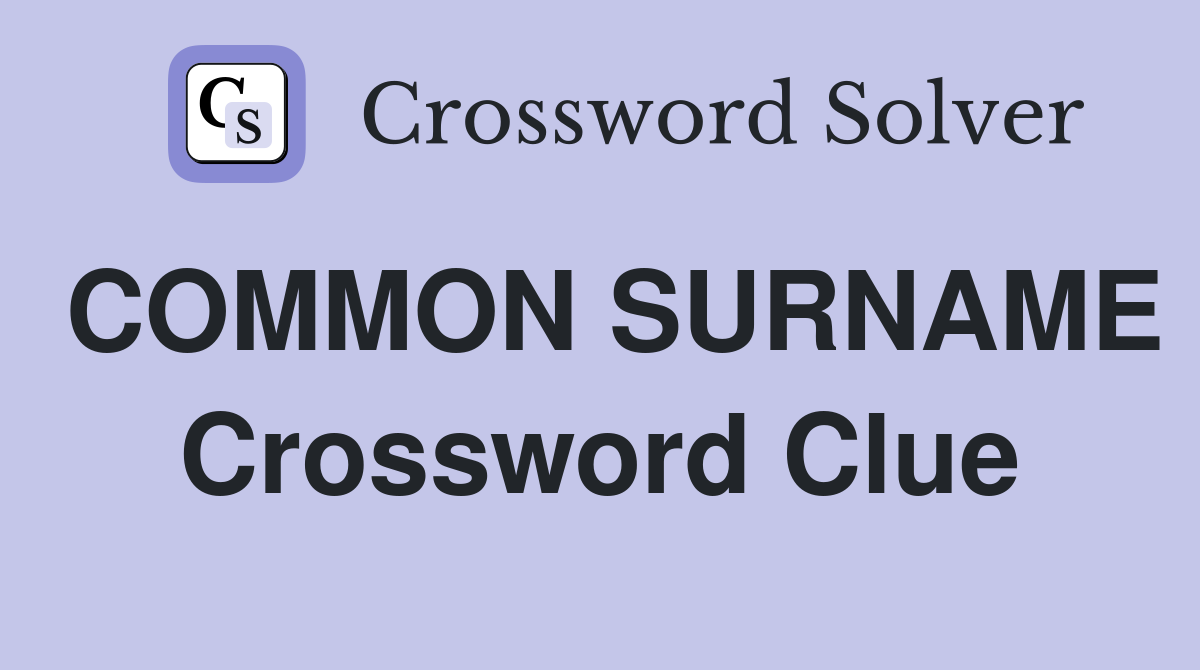 COMMON SURNAME Crossword Clue