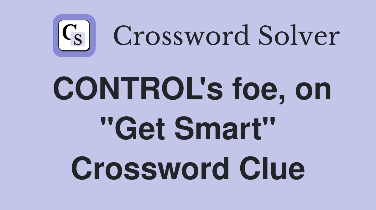CONTROL's foe, on "Get Smart" Crossword Clue