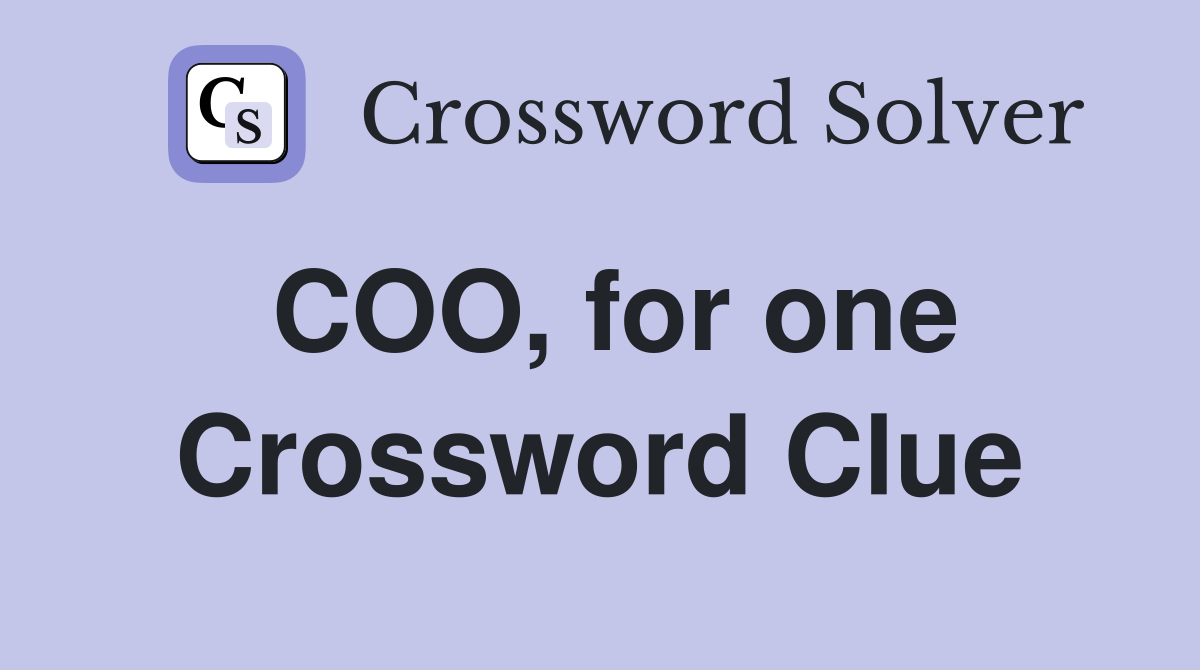COO, for one Crossword Clue