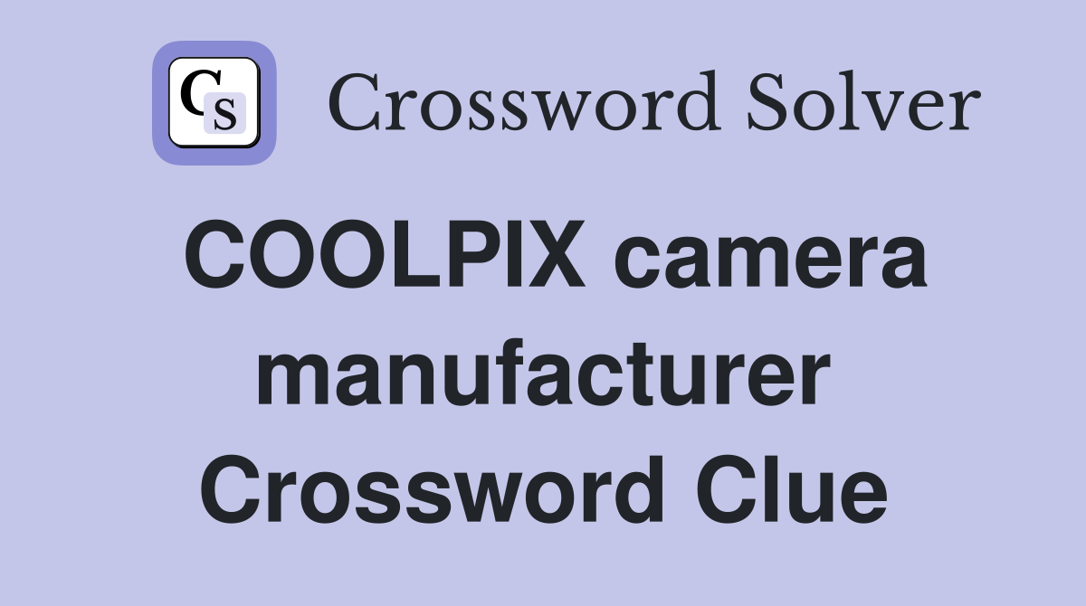 COOLPIX camera manufacturer Crossword Clue