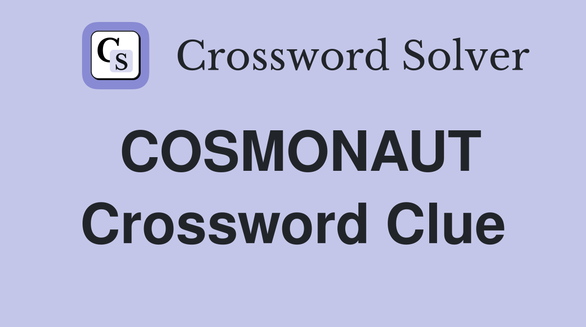 COSMONAUT Crossword Clue