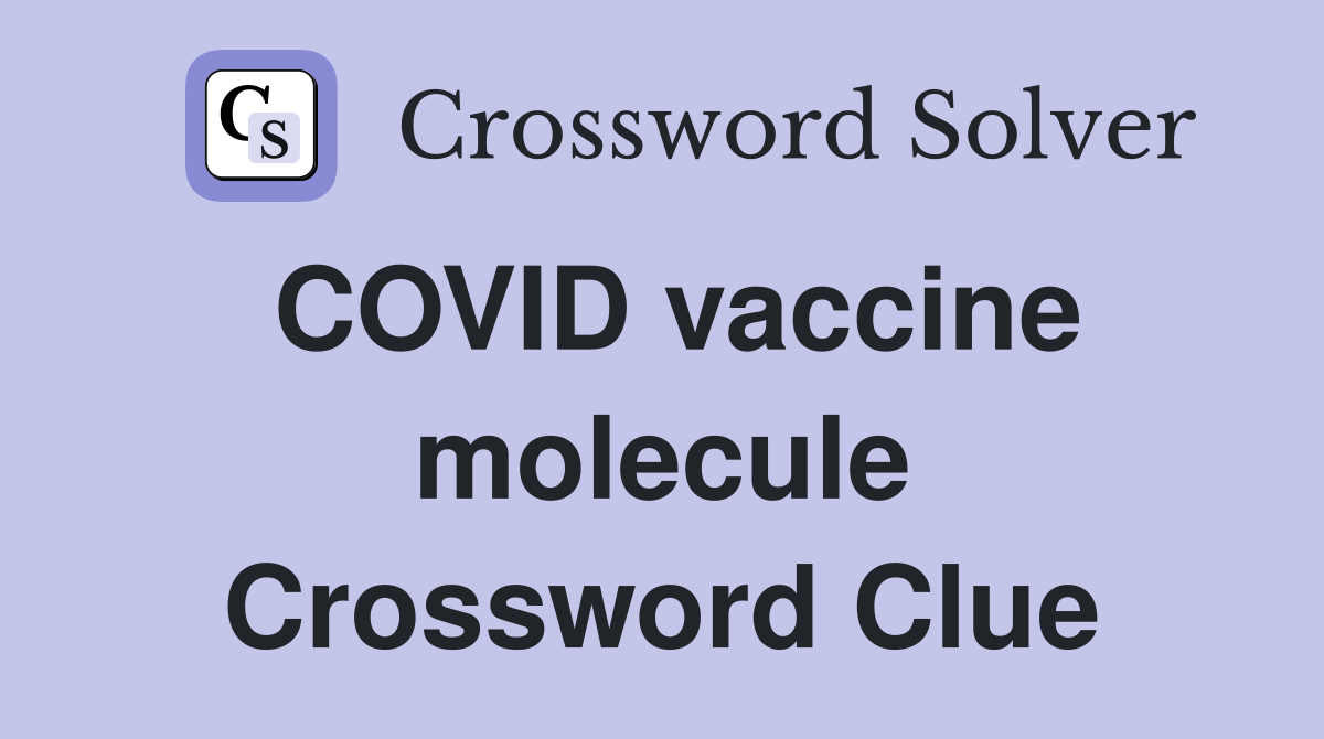 COVID vaccine molecule Crossword Clue