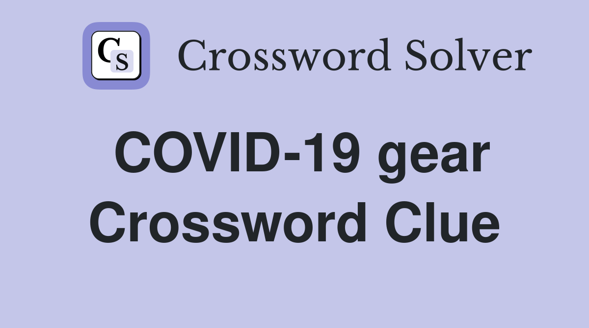 COVID-19 gear Crossword Clue